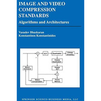 Image and Video Compression Standards: Algorithms and Architectures [Paperback]