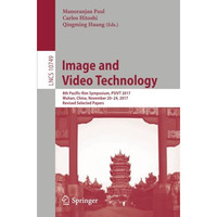 Image and Video Technology: 8th Pacific-Rim Symposium, PSIVT 2017, Wuhan, China, [Paperback]