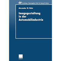 Imagegestaltung in der Automobilindustrie: Eine kausalanalytische Untersuchung z [Paperback]