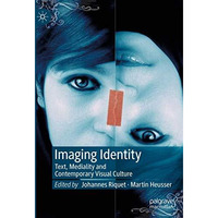 Imaging Identity: Text, Mediality and Contemporary Visual Culture [Hardcover]