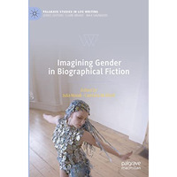 Imagining Gender in Biographical Fiction [Hardcover]