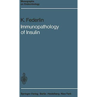 Immunopathology of Insulin: Clinical and Experimental Studies [Paperback]