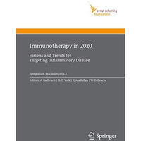 Immunotherapy in 2020: Visions and Trends for Targeting Inflammatory Disease [Hardcover]