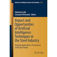 Impact and Opportunities of Artificial Intelligence Techniques in the Steel Indu [Paperback]