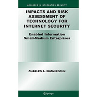 Impacts and Risk Assessment of Technology for Internet Security: Enabled Informa [Hardcover]