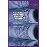 Improving Anti-Money Laundering Compliance: Self-Protecting Theory and Money Lau [Paperback]