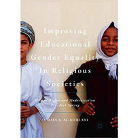 Improving Educational Gender Equality in Religious Societies: Human Rights and M [Paperback]