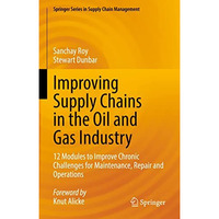 Improving Supply Chains in the Oil and Gas Industry: 12 Modules to Improve Chron [Hardcover]