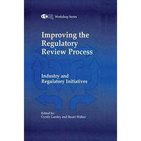 Improving the Regulatory Review Process: Industry and Regulatory Initiatives [Paperback]