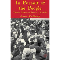 In Pursuit of the People: Political Culture in France, 1934-9 [Hardcover]