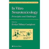 In Vitro Neurotoxicology: Principles and Challenges [Hardcover]