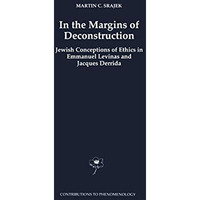 In the Margins of Deconstruction: Jewish Conceptions of Ethics in Emmanuel Levin [Hardcover]