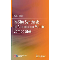 In-Situ Synthesis of Aluminum Matrix Composites [Hardcover]