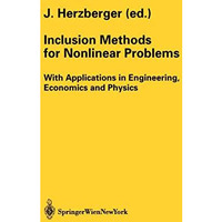 Inclusion Methods for Nonlinear Problems: With Applications in Engineering, Econ [Paperback]