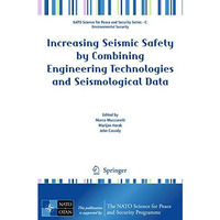 Increasing Seismic Safety by Combining Engineering Technologies and Seismologica [Paperback]