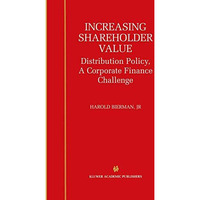 Increasing Shareholder Value: Distribution Policy, A Corporate Finance Challenge [Paperback]