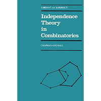 Independence Theory in Combinatorics: An Introductory Account with Applications  [Paperback]