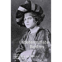 Indeterminate Bodies [Hardcover]