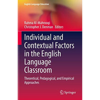 Individual and Contextual Factors in the English Language Classroom: Theoretical [Hardcover]