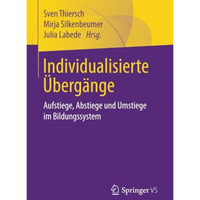 Individualisierte ?berg?nge: Aufstiege, Abstiege und Umstiege im Bildungssystem [Paperback]