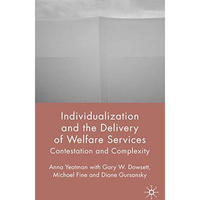 Individualization and the Delivery of Welfare Services: Contestation and Complex [Hardcover]