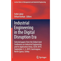 Industrial Engineering in the Digital Disruption Era: Selected papers from the G [Hardcover]