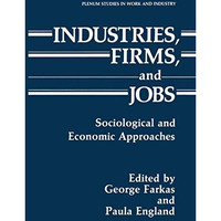 Industries, Firms, and Jobs: Sociological and Economic Approaches [Hardcover]