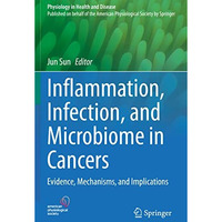 Inflammation, Infection, and Microbiome in Cancers: Evidence, Mechanisms, and Im [Paperback]