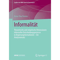 Informalit?t: Theoretische und empirische Dimensionen informeller Entscheidungsp [Paperback]