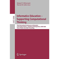 Informatics Education - Supporting Computational Thinking: Third International C [Paperback]