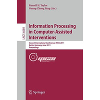 Information Processing in Computer-Assisted Interventions: Second International  [Paperback]