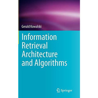 Information Retrieval Architecture and Algorithms [Hardcover]