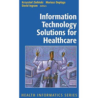 Information Technology Solutions for Healthcare [Paperback]