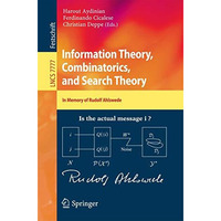 Information Theory, Combinatorics, and Search Theory: In Memory of Rudolf Ahlswe [Paperback]