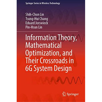 Information Theory, Mathematical Optimization, and Their Crossroads in 6G System [Hardcover]