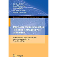 Information and Communication Technologies for Ageing Well and e-Health: Third I [Paperback]