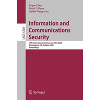 Information and Communications Security: 10th International Conference, ICICS 20 [Paperback]