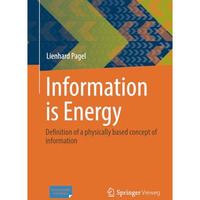 Information is Energy: Definition of a physically based concept of information [Paperback]