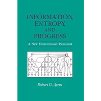 Information, Entropy, and Progress: A New Evolutionary Paradigm [Hardcover]