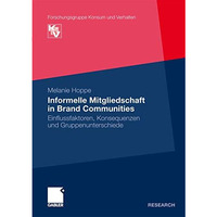 Informelle Mitgliedschaft in Brand Communities: Einflussfaktoren, Konsequenzen u [Paperback]