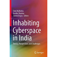 Inhabiting Cyberspace in India: Theory, Perspectives, and Challenges [Paperback]