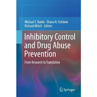 Inhibitory Control and Drug Abuse Prevention: From Research to Translation [Hardcover]