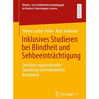 Inklusives Studieren bei Blindheit und Sehbeeintr?chtigung: Zwischen organisatio [Paperback]