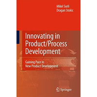 Innovating in Product/Process Development: Gaining Pace in New Product Developme [Hardcover]