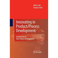 Innovating in Product/Process Development: Gaining Pace in New Product Developme [Paperback]