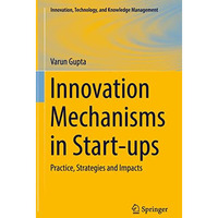 Innovation Mechanisms in Start-ups: Practice, Strategies and Impacts [Hardcover]