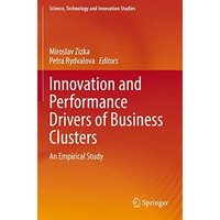 Innovation and Performance Drivers of Business Clusters: An Empirical Study [Paperback]