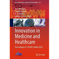 Innovation in Medicine and Healthcare: Proceedings of 11th KES-InMed 2023 [Hardcover]