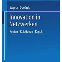 Innovation in Netzwerken: Renten  Relationen  Regeln [Paperback]