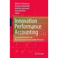 Innovation performance accounting: Financing Decisions and Risk Assessment of In [Hardcover]